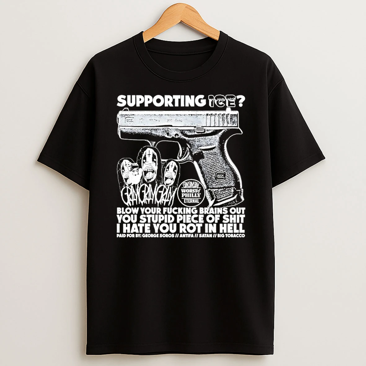 Supporting Ice Blow Your Fucking Brains Out You Stupid Piece Of Shit I Have You Rot In Hell Shirts