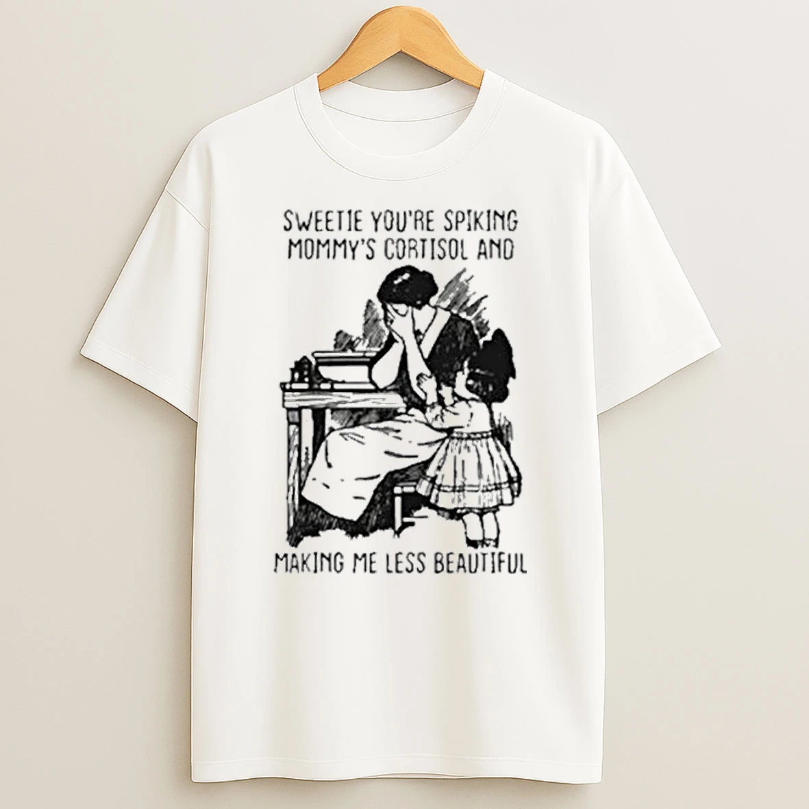 Sweetie Youre Spiking Mommys Cortisol And Making Me Less Beautiful Tour 2026 Shirts