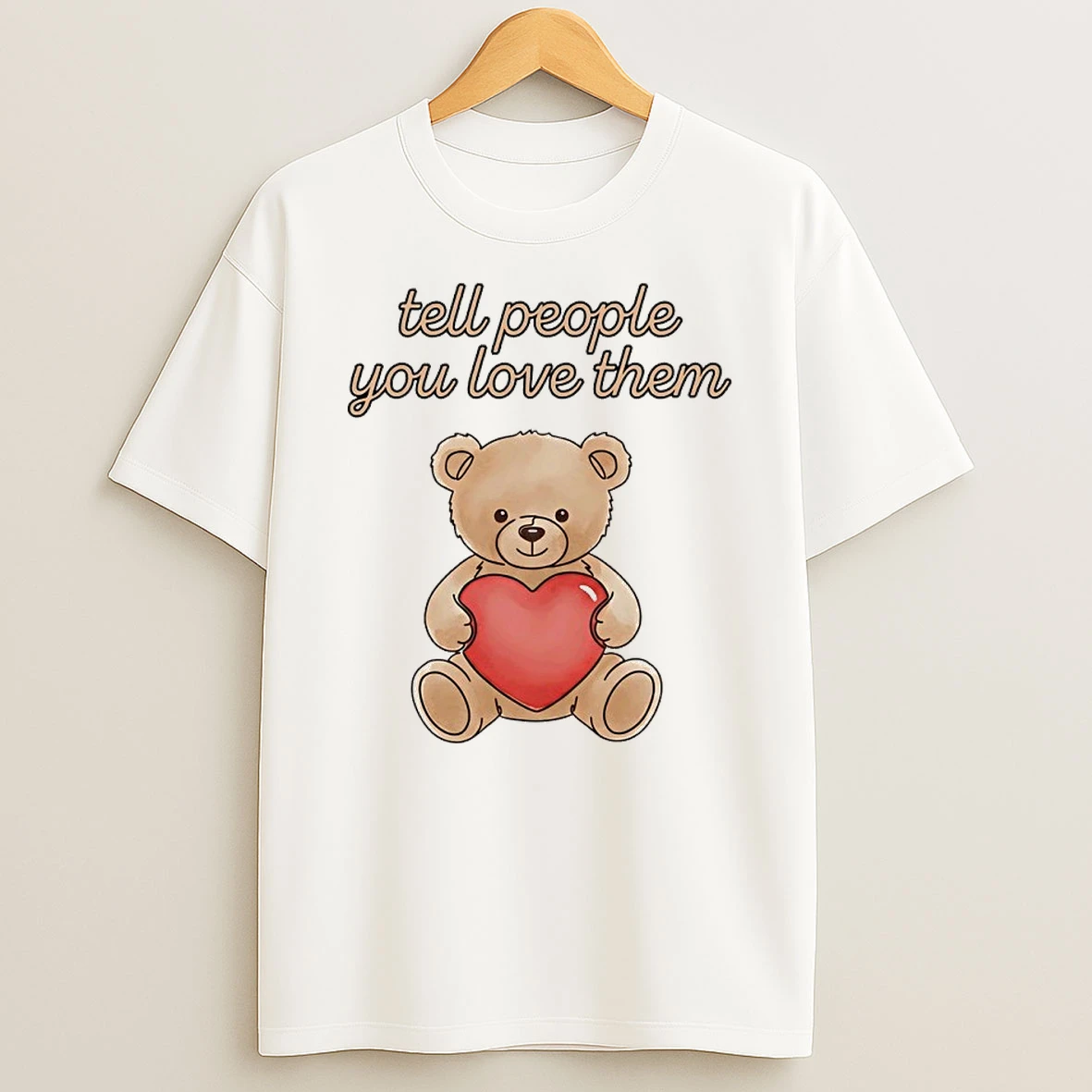 Tell People You Love Them Shirts