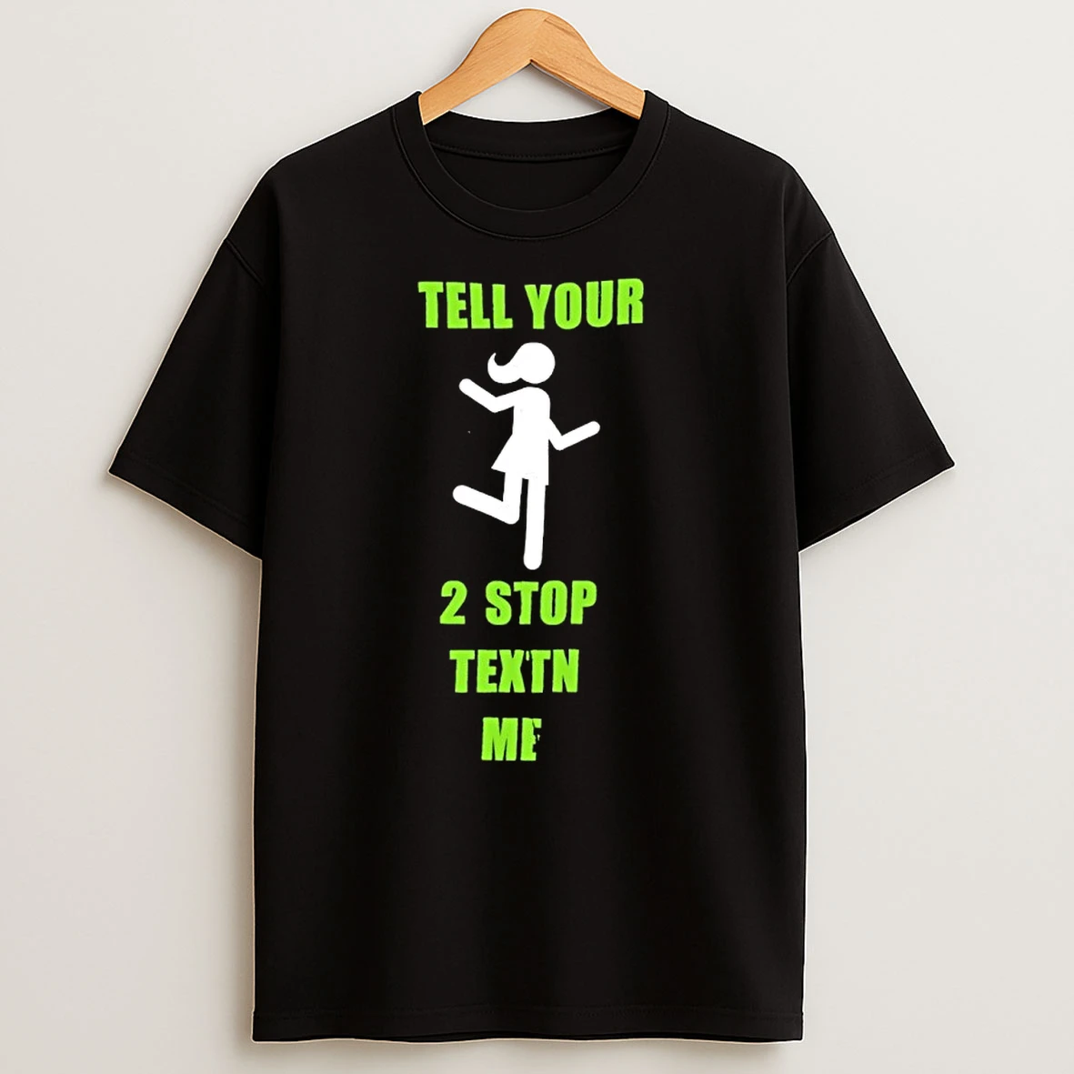 Tell Your 2 Top Textn Me Shirts