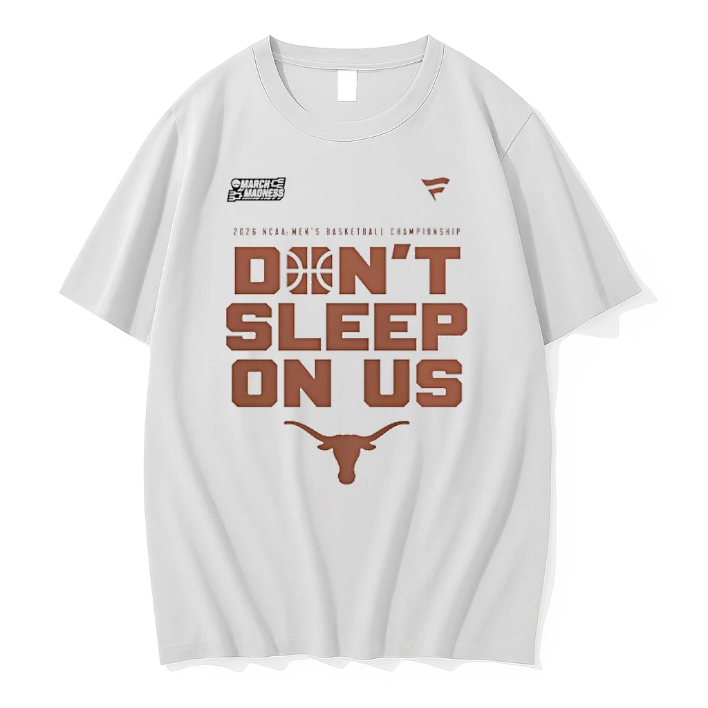 Texas Longhorns Dont Sleep On Us 2026 Ncaa Mens Basketball Championship Shirts
