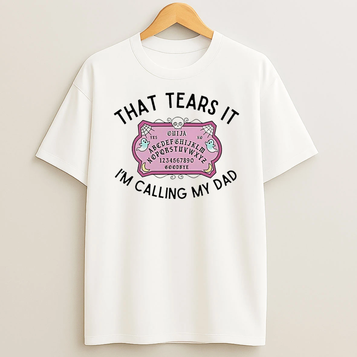 That Tears It Im Calling My Dad Shirts