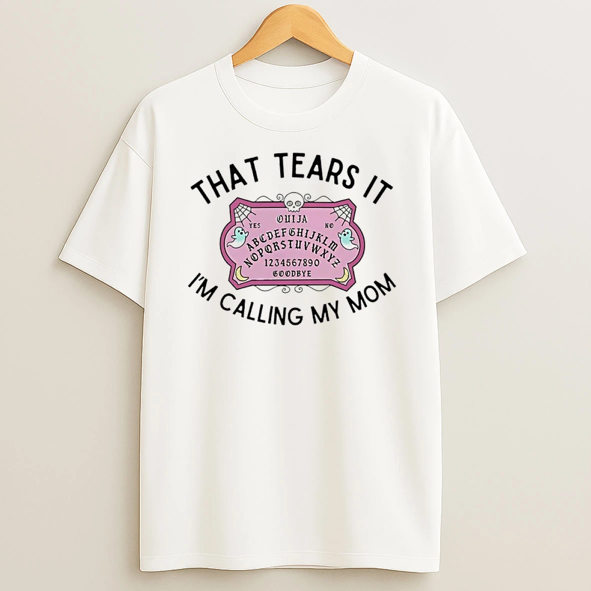 That Tears It Im Calling My Mom Shirts
