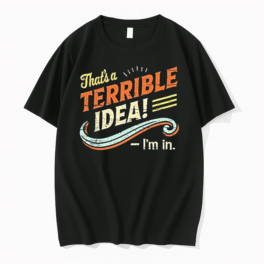 Thats Terrible Idea Im In Vintage Shirts