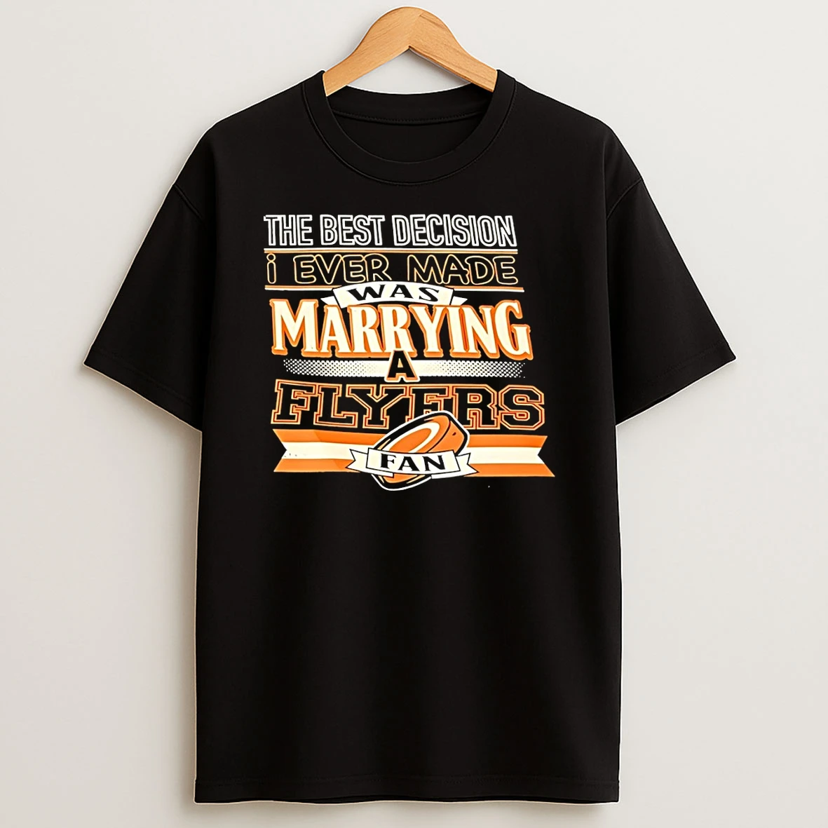 The Best Decision Ever Made Was Marrying Flyers A Fan Philadelphia Flyers Nhl Hockey 2026 Logo Shirts