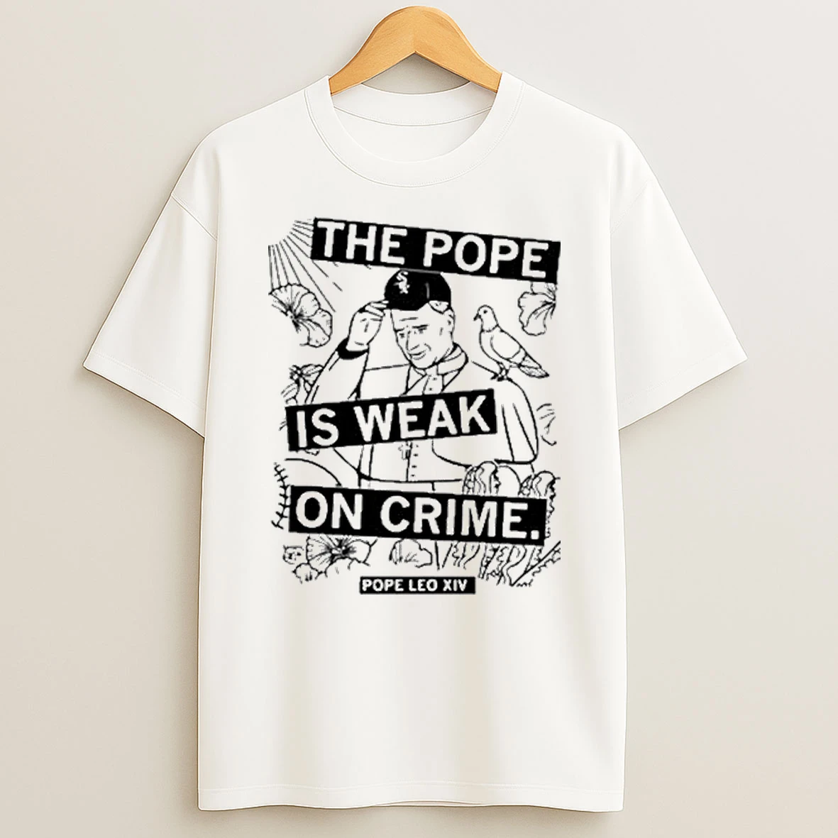 The Pope Is Weak On Crime Pole Leo Xiv Tour 2026 Shirts
