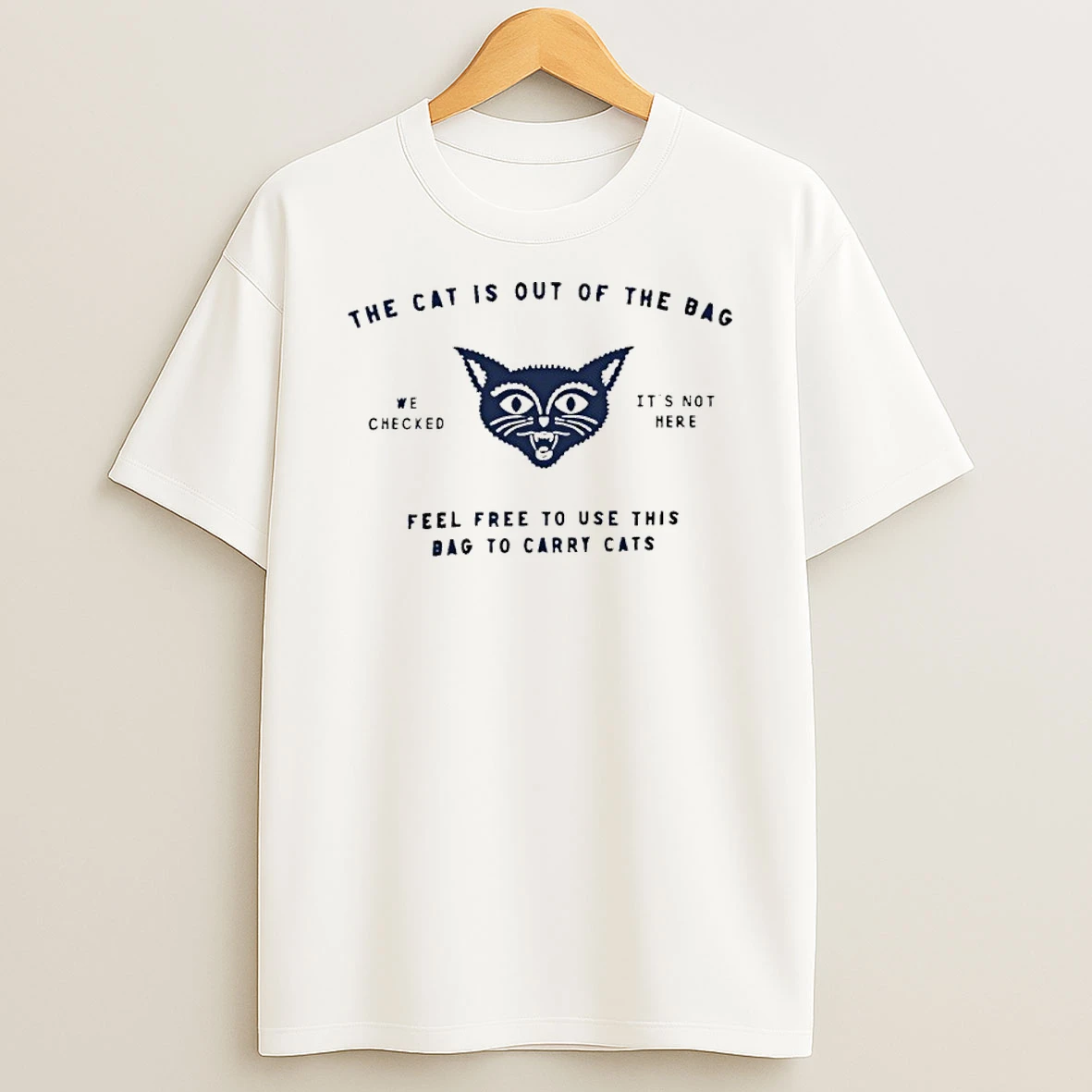 The Cat Is Out Of The Bag Feel Free To Use This Bag To Carry Cats Shirts