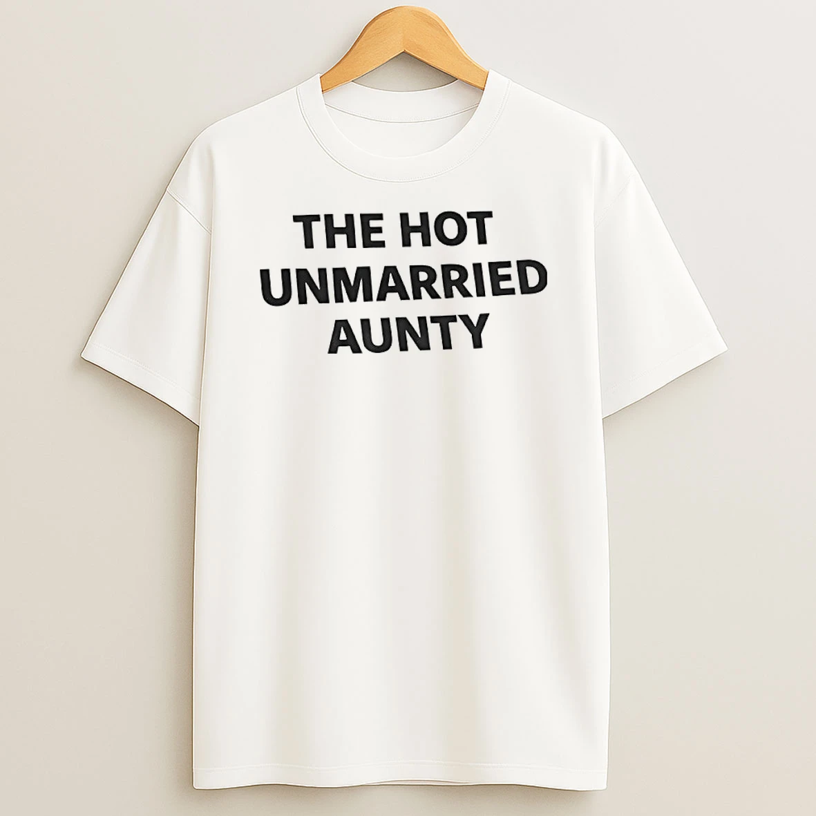 The Hot Unmarried Aunty Humor Shirts
