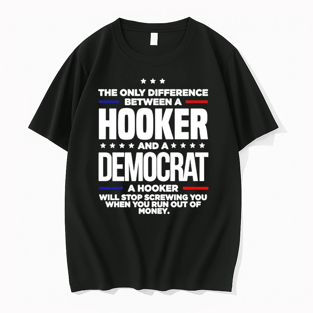 The Only Difference Between A Hooker And A Democrat A Hooker Will Stop Screwing You When You Run Out Of Money Shirt
