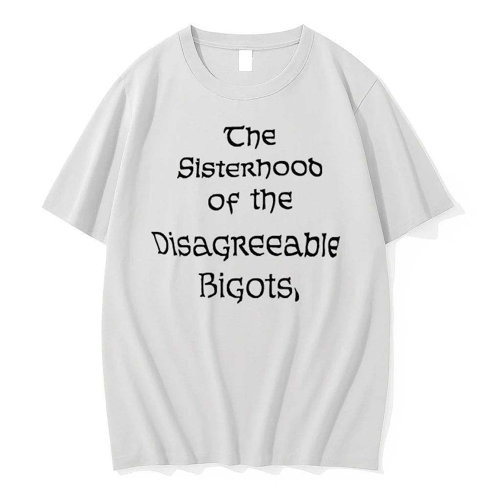 The Sisterhood Of The Disagreeable Bigots Shirts