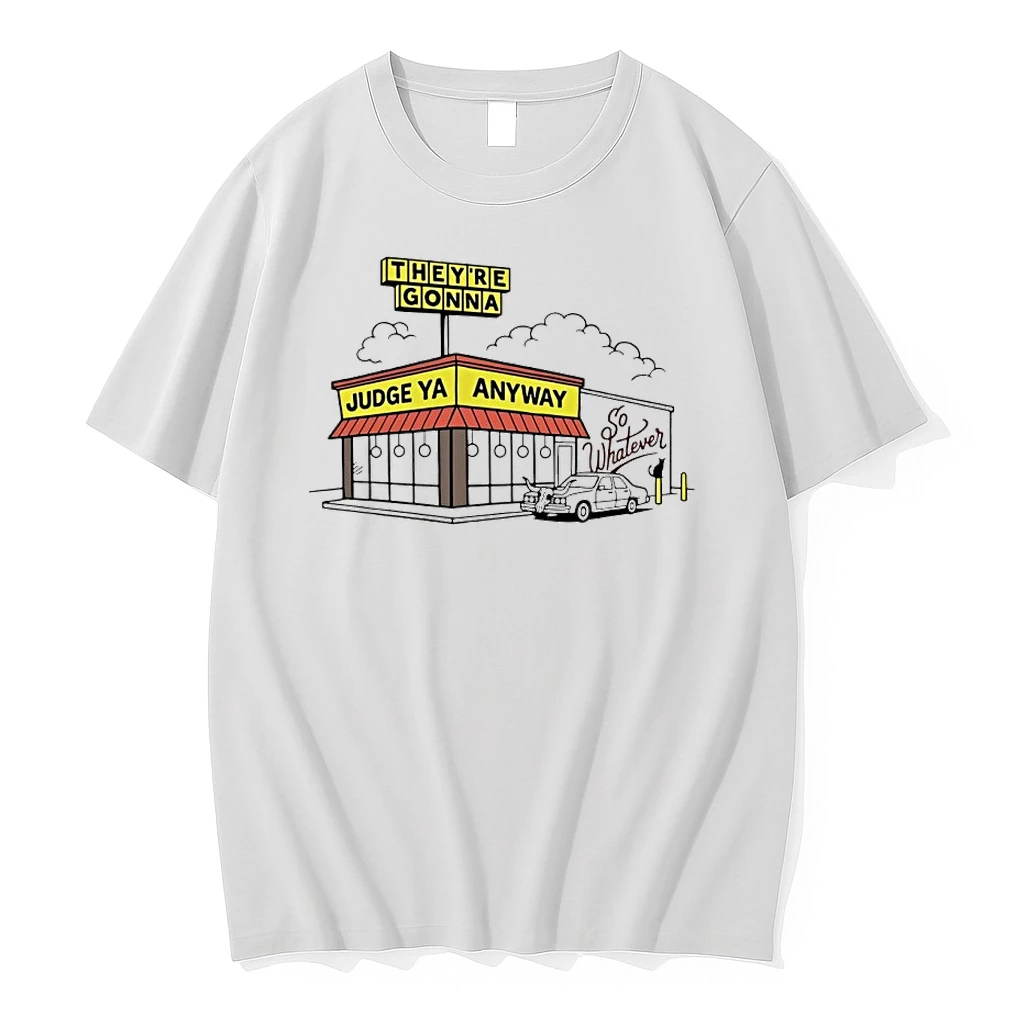 Theyre Gonna Judge Ya Anyway So Whatever Shirts