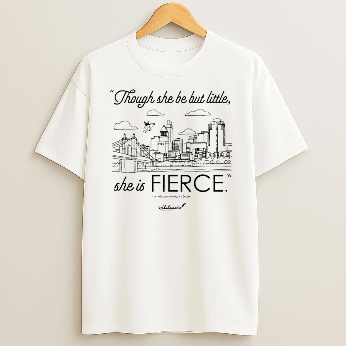 Though She Be But Little She Is Fierce Shirts