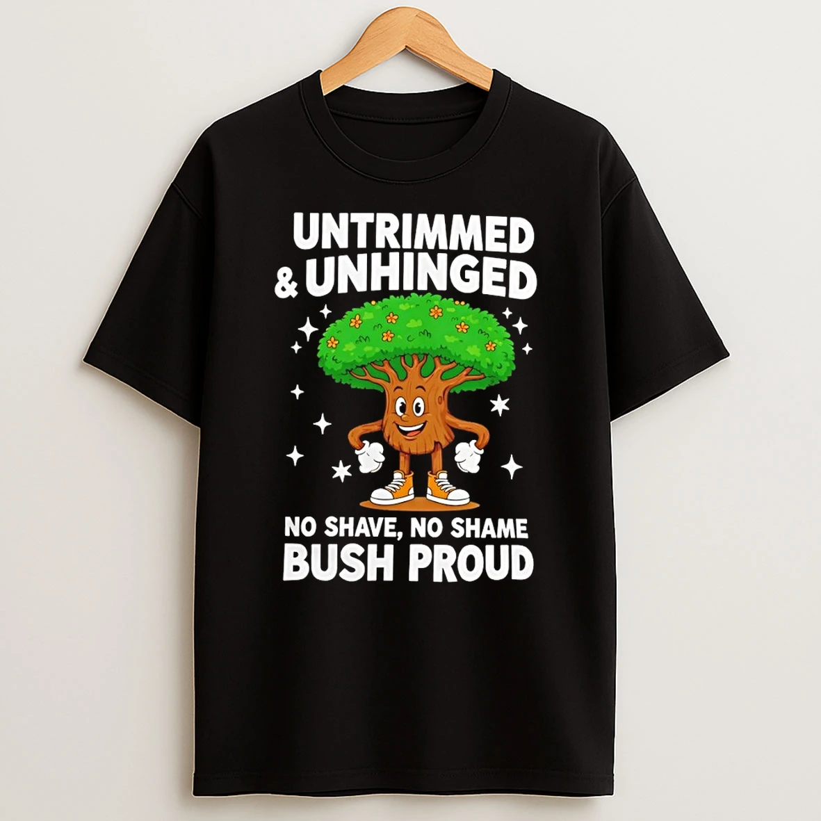 Tree Untrimmed And Unhinged 60 No Shave No Shame Bush Proud Shirts