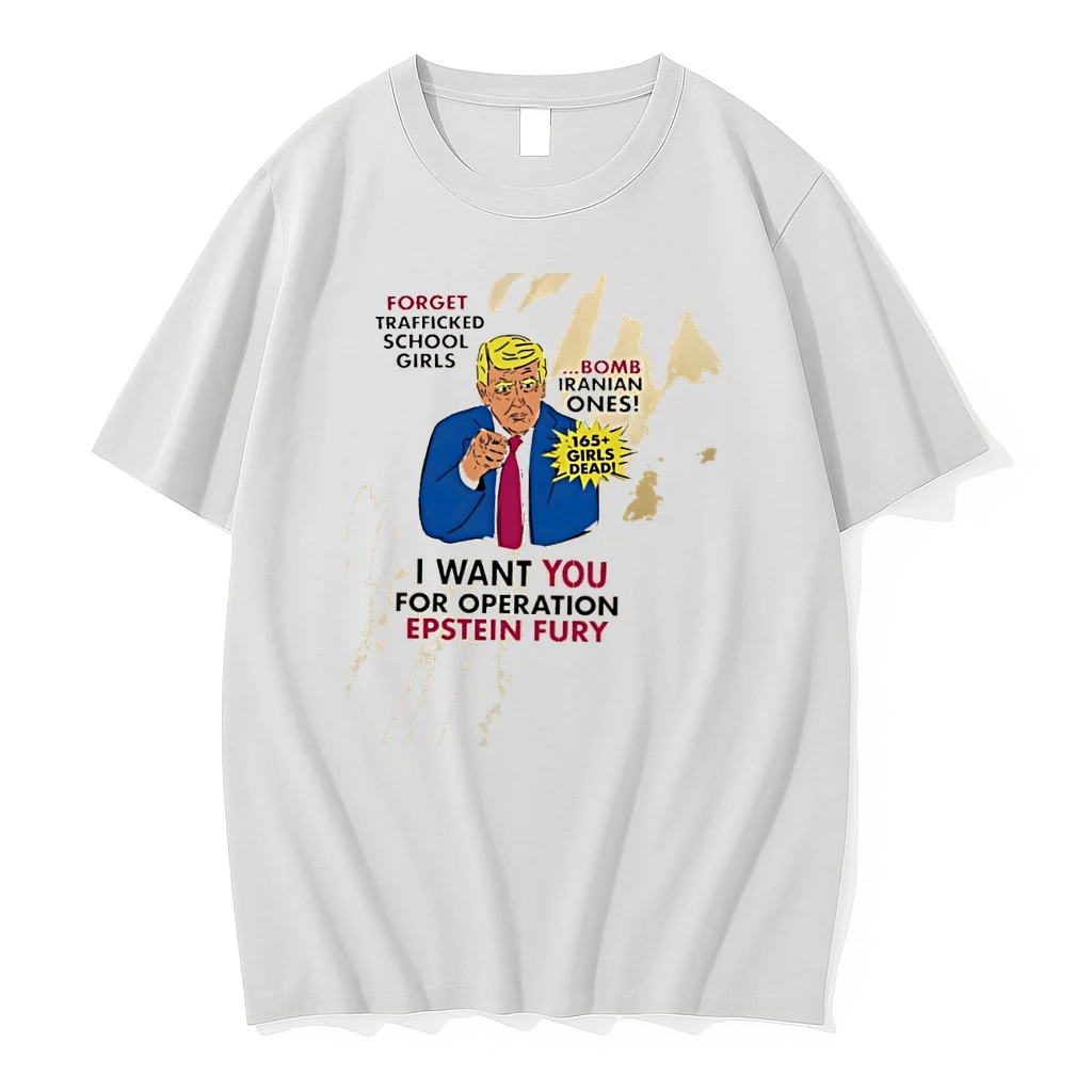 Trump Forget Trafficked School Girls Bomb Iranian Ones I Want You For Operation Epstein Fury Shirts