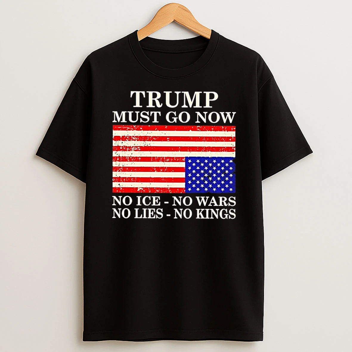Trump Must Go Now No Ice No Wars No Lies No Kings America Flag Shirts