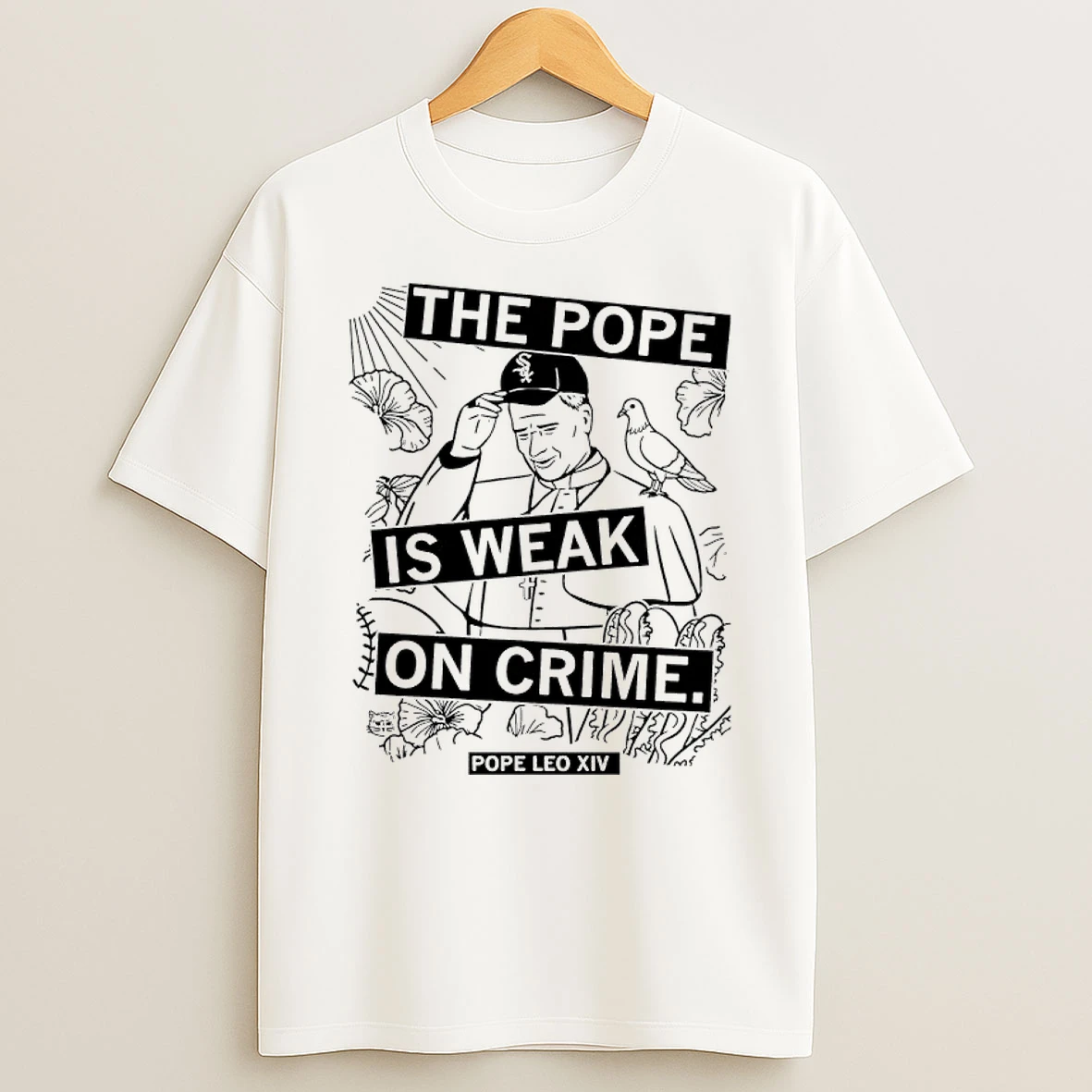 Trump The Pope Is Weak On Crime Pope Leo Xiv Shirts