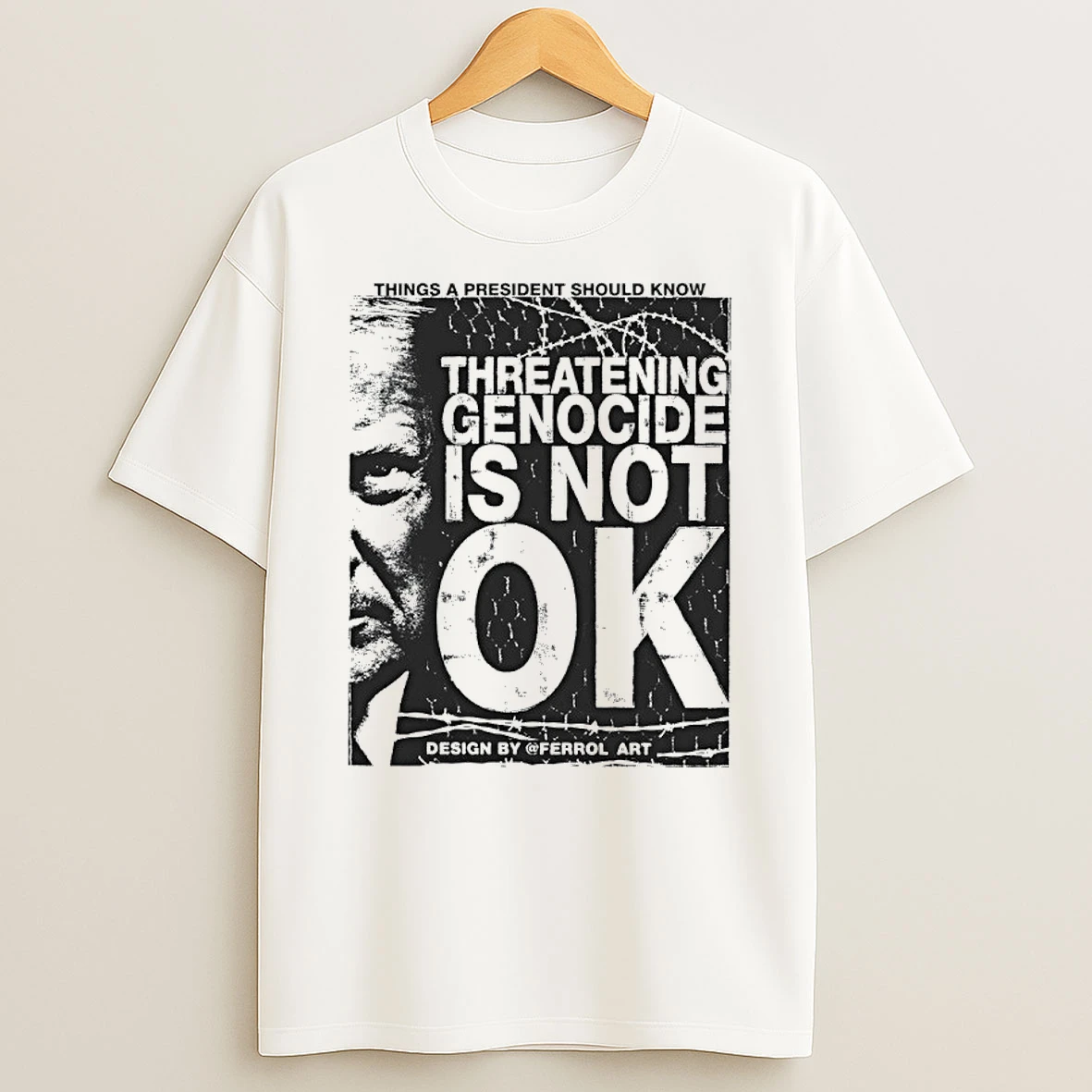 Trump Things A President Should Know Threatening Genocide Is Not Ok Shirts
