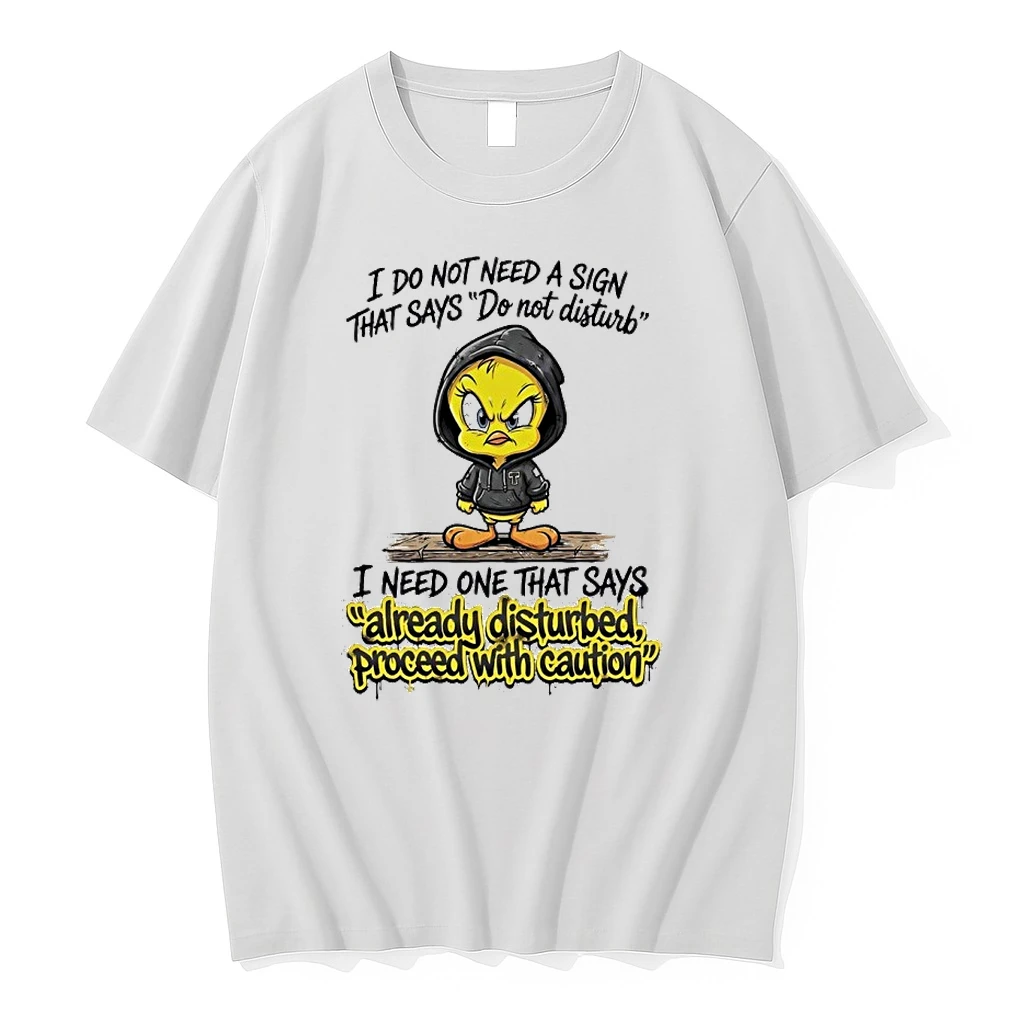 Tweety I Do Not Need A Sign That Says Do Not Disturb I Need One That Says Shirts