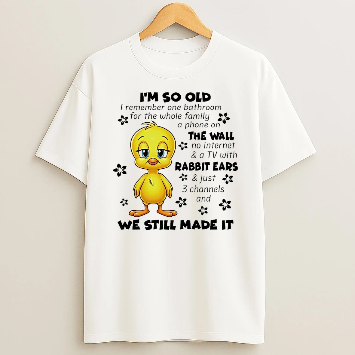 Tweety Im So Old The Wall Tv With Rabbit Ears We Still Made It Shirts