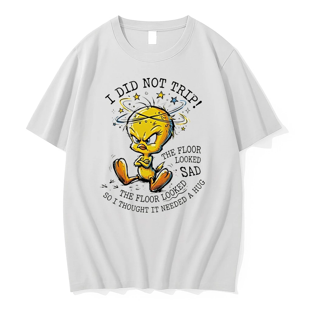 Tweety Bird I Did Not Trip The Floor Looked Sad The Floor Looked So I Thought It Needed A Hug Shirts