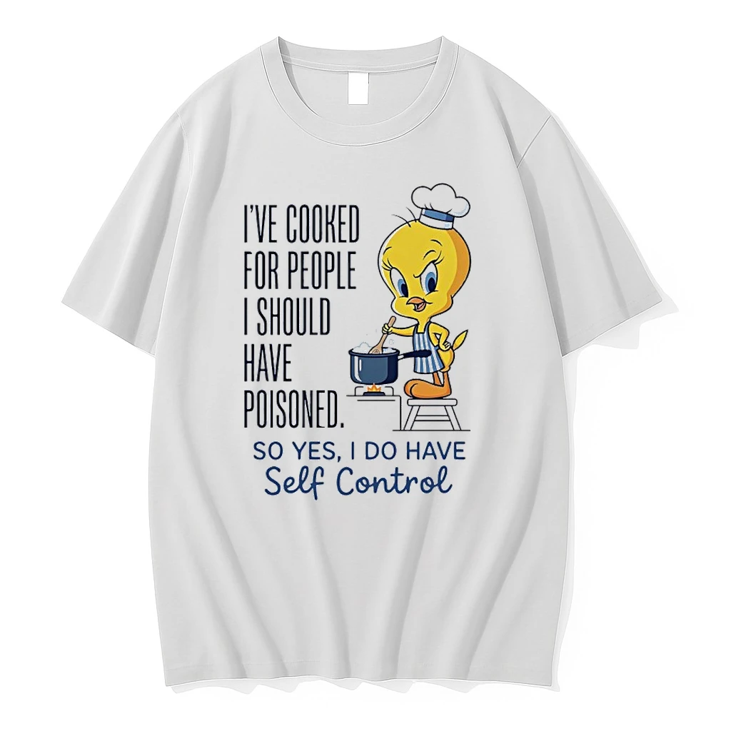 Tweety Chef Ive Cooked For People I Should Have Poisoned So Yes I Do Have Self Control Shirts