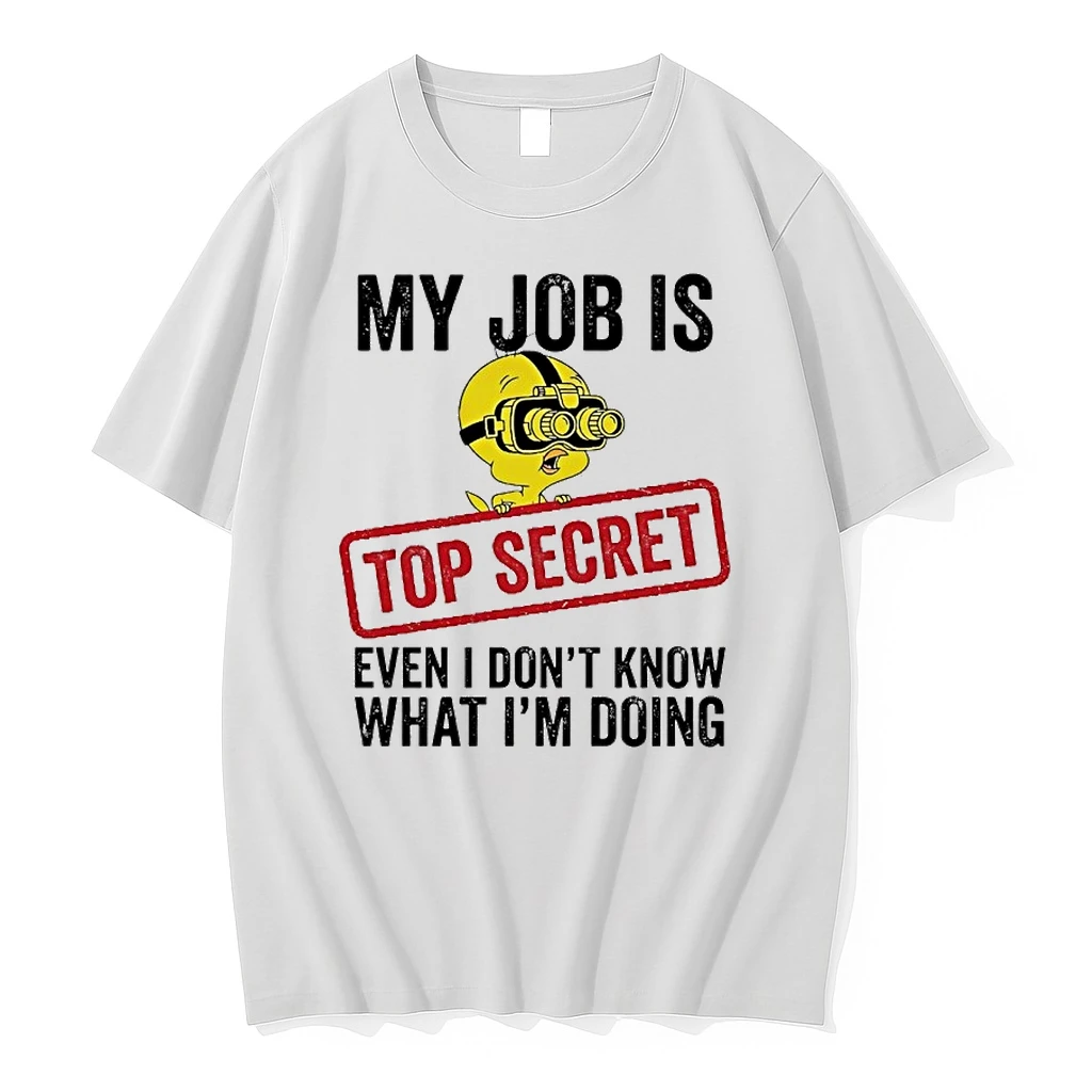 Tweety My Job Is Top Secret Even I Dont Know What Im Doing Shirts