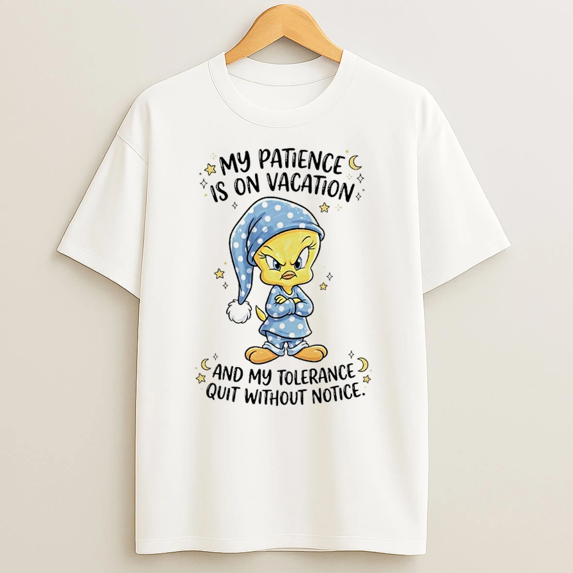Tweety My Patience Is On Vacation And My Tolerance Quit Without Notice Shirts