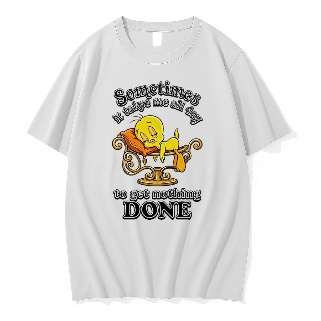 Tweety Sometimes It Takes Me All Day To Get Nothing Done Shirts