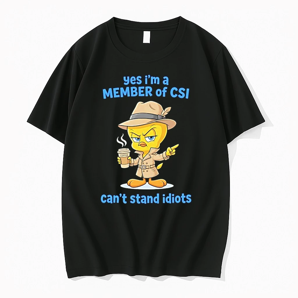 Tweety Yes Im A Member Of Csi Cant Stand Idiots Shirts