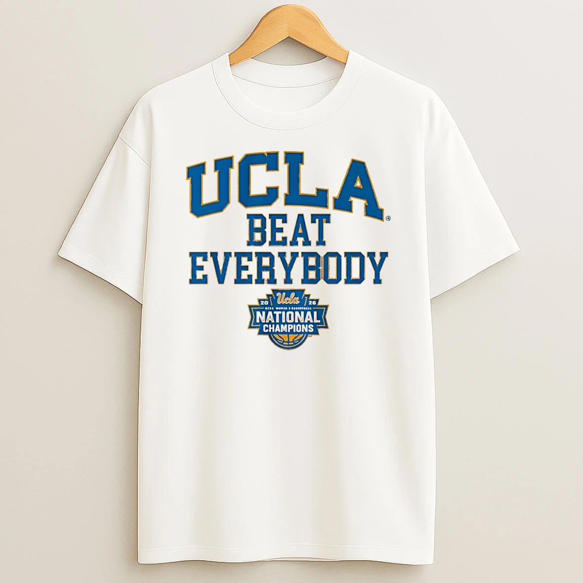 Ucla Bruins Basketball Wbb 2026 National Champions Beat Everybody Shirts