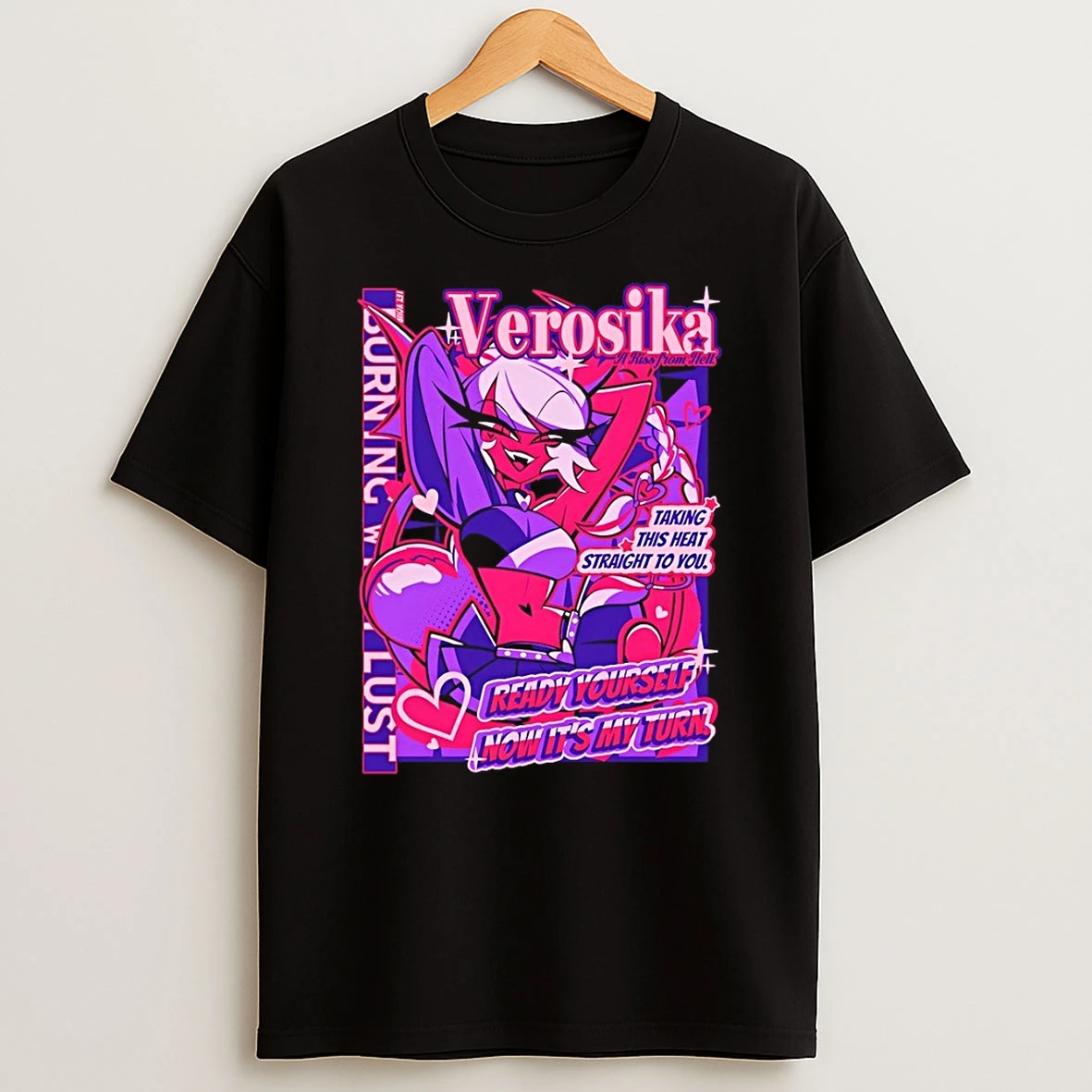 Verosika A Kiss From Hell Taking This Heat Straight To You Ready Yourself Now Its My Turn Shirts