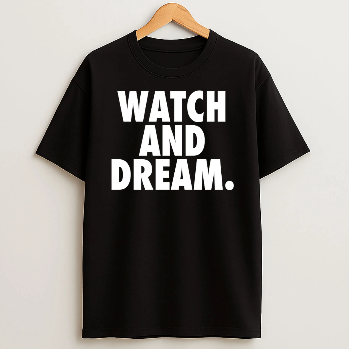 Watch And Dream Shirts