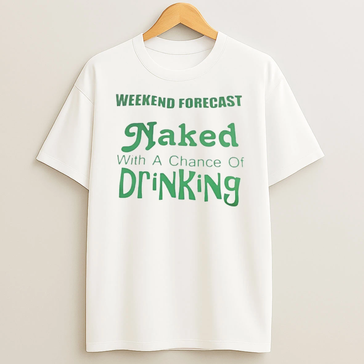 Weekend Forecast Naked With A Chance Of Drinking Shirts
