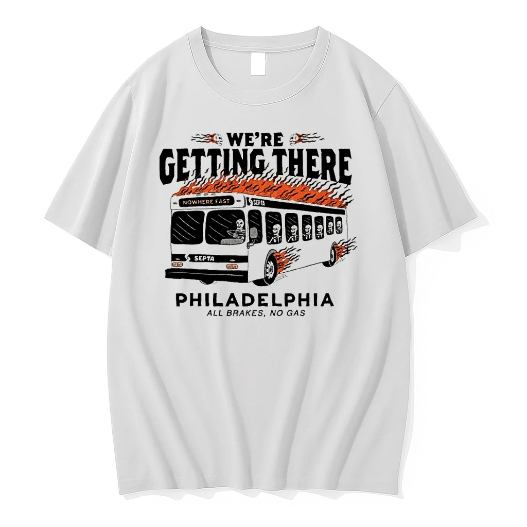 Were Getting There Nowhere Fast Bus Philadelphia All Brakes No Gas Shirts