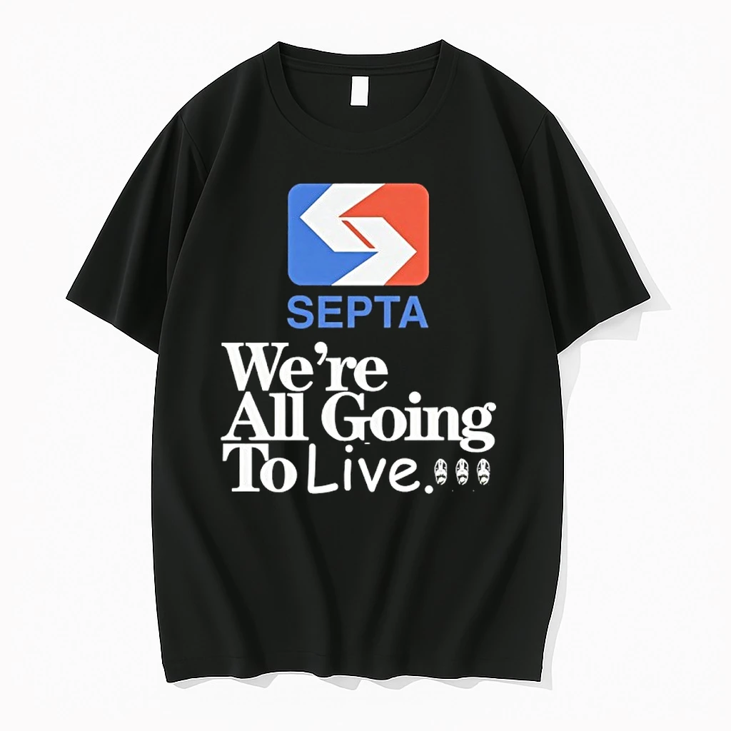 Were All Going To Live Septa Logo Shirts