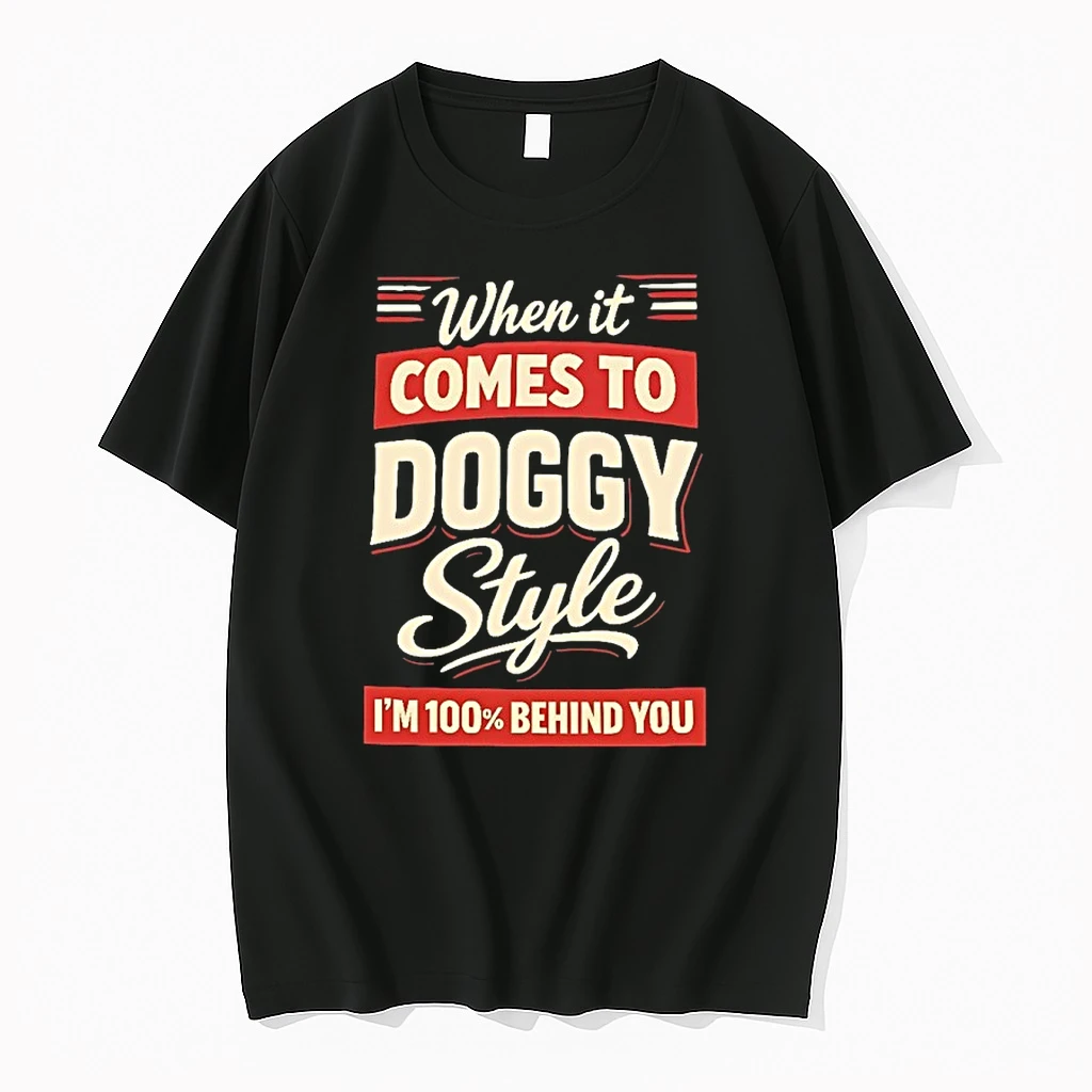 When It Comes To Doggystyle Im 100 Behind You Shirts