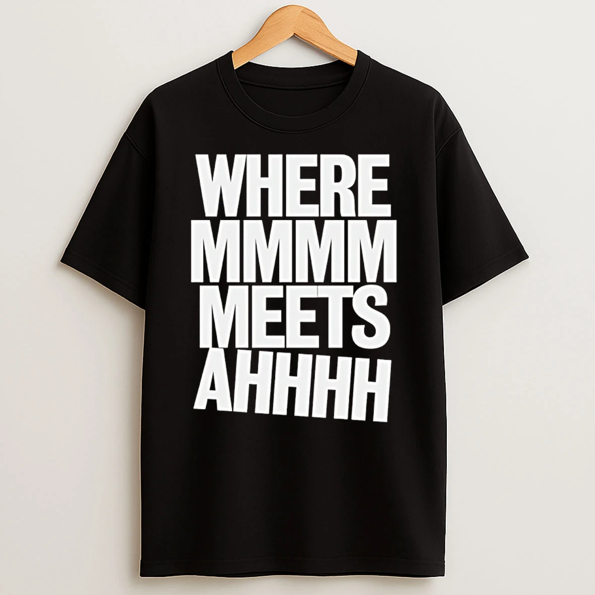 Where Mmmm Meets Ahhhh Humor Shirts