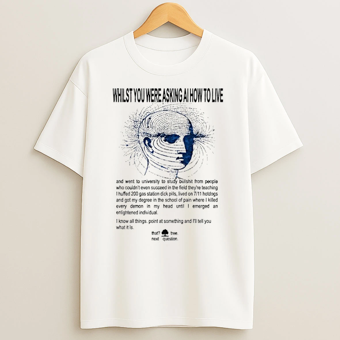 Whilst You Were Asking Ai How To Live Shirts