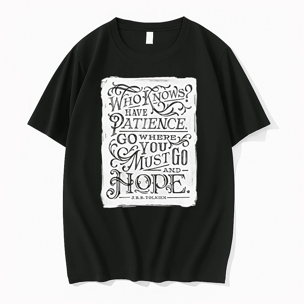 Who Know Have Patience Go Where You Must Go And Hope Shirts
