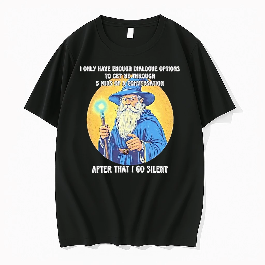 Wizard I Only Have Enough Dialogue Options To Get Me Through 5 Mins Of A Conversation After That I Go Silent Shirts