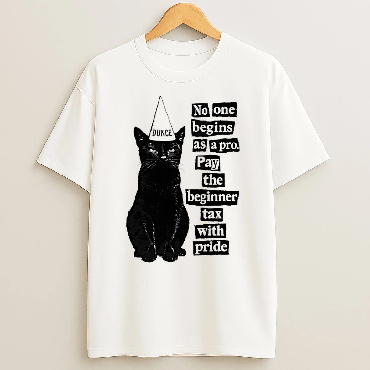 Wj1wdxhw Cat Dunce No One Begins As A Pro Pay The Beginner Tax With Pride Shirts