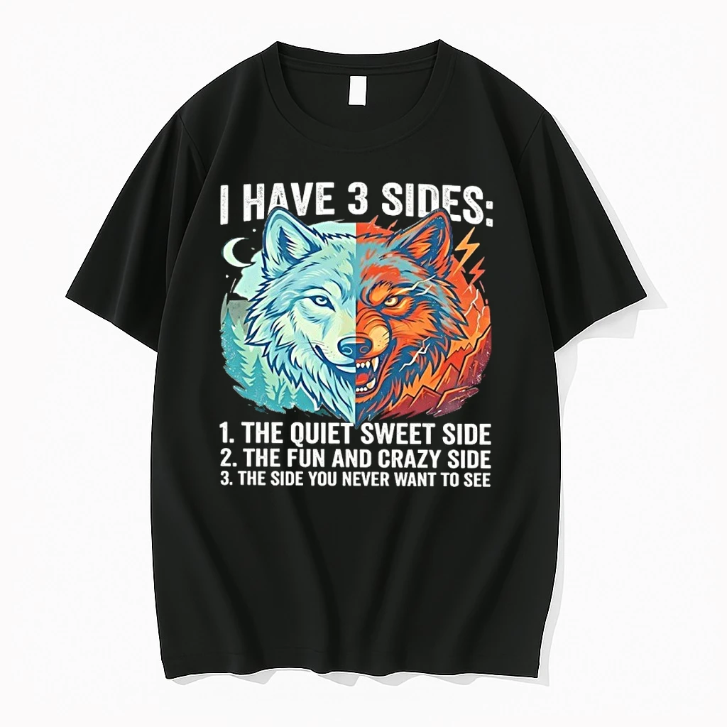 Wolf I Have 3 Sides Quiet Sweet Fun And Crazy And Side You Never Want To See Shirts