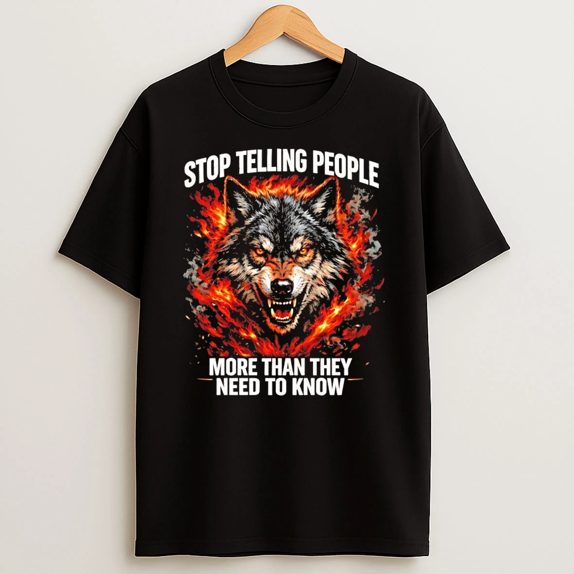 Wolf Stop Telling People More Than They Need To Know Shirts