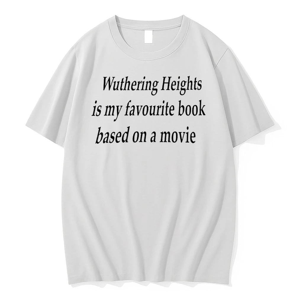 Wuthering Heights Is My A Favourite Book Based On A Movie Shirts