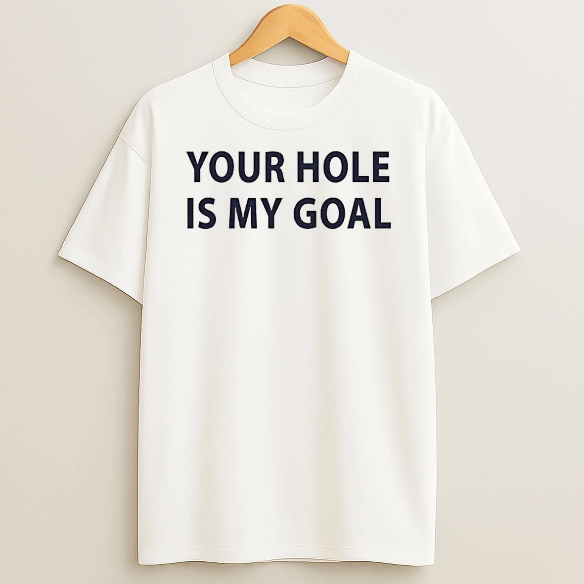 Ydwagxgm Your Hole Is My Goal Humor Shirts