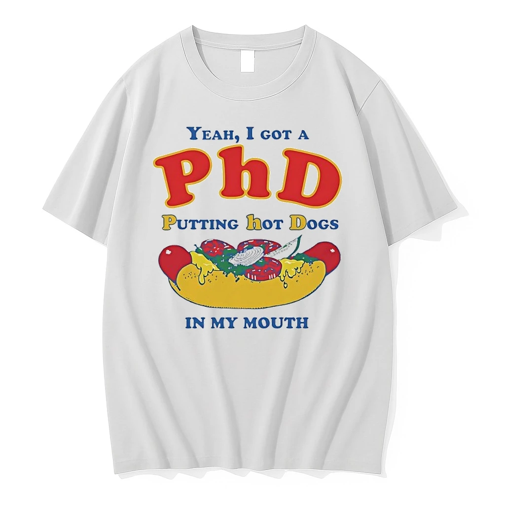 Yeah I Got A Phd Putting Hot Dogs In My Mouth Shirts