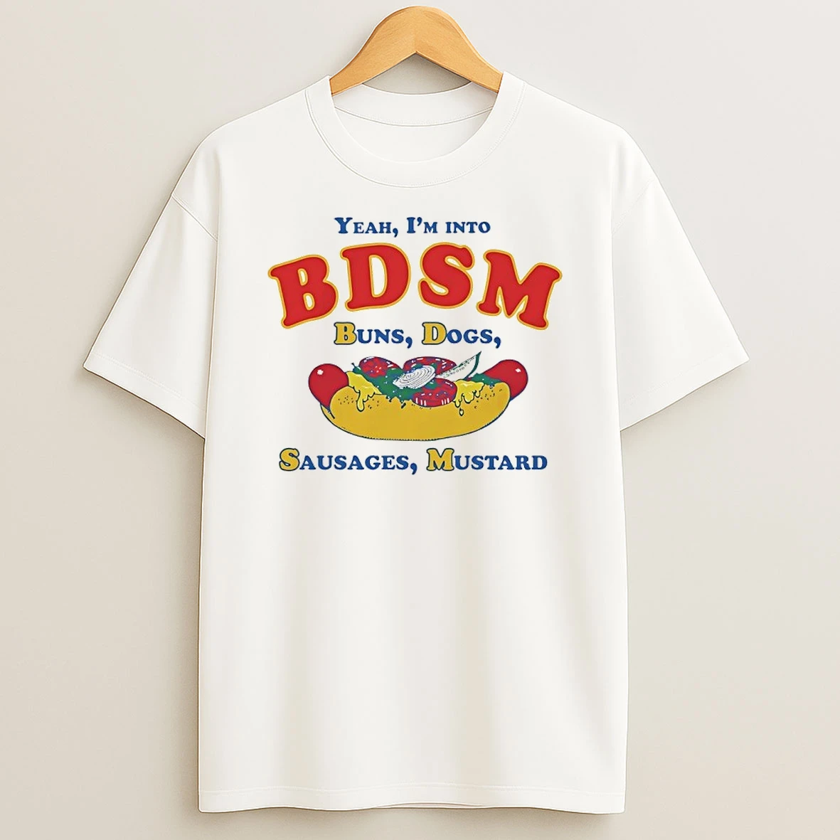 Yeah Im Into Bdsm Buns Dogs Sausages Mustard Shirts