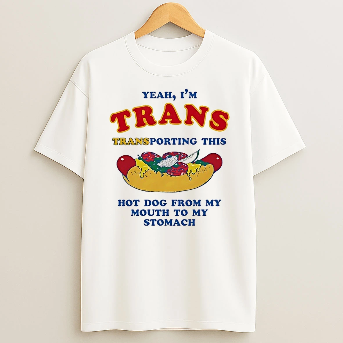 Yeah Im Trans Transporting This Hot Dog From My Mouth To My Stomach Shirts