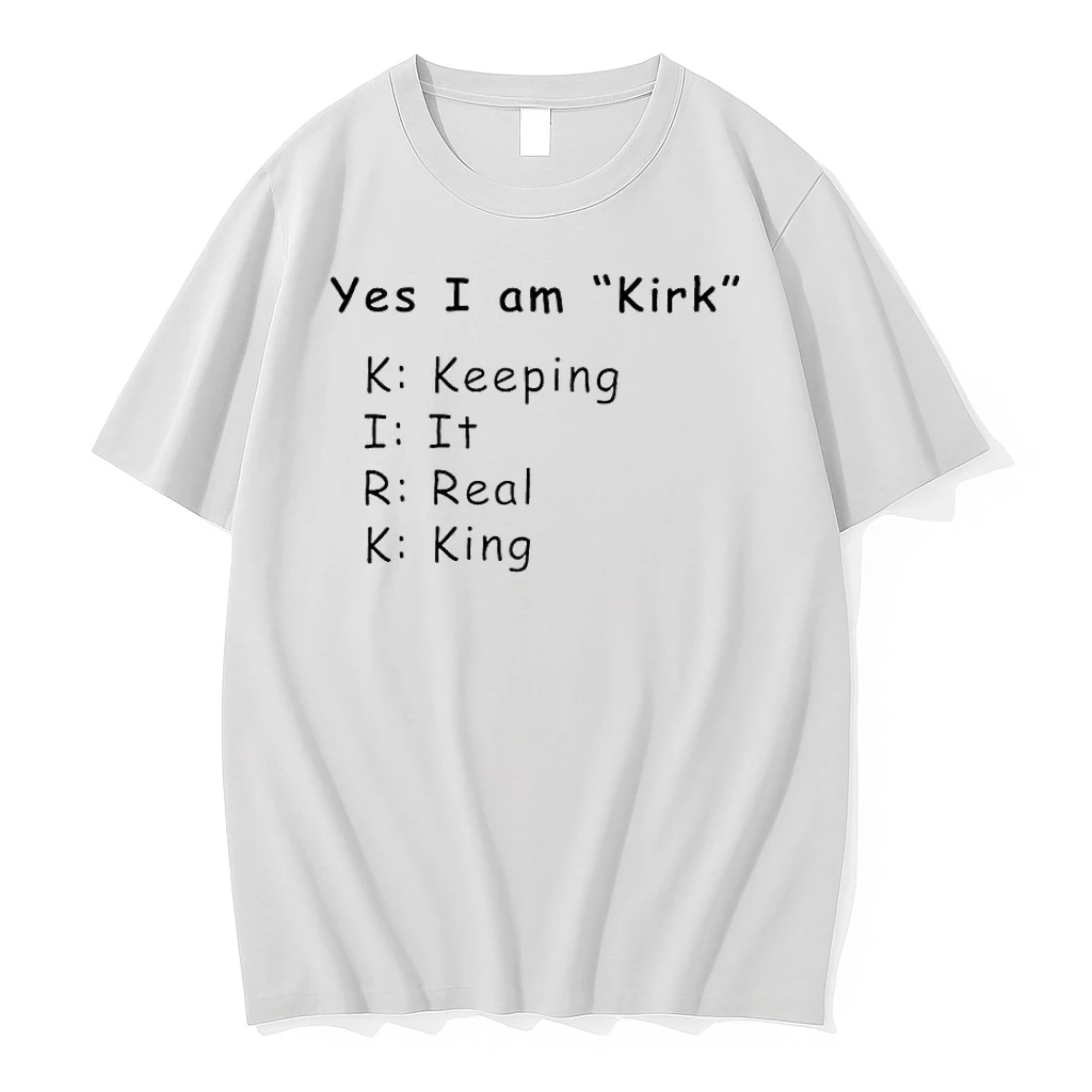 Yes I Am Kirk Keeping It Real King Shirts