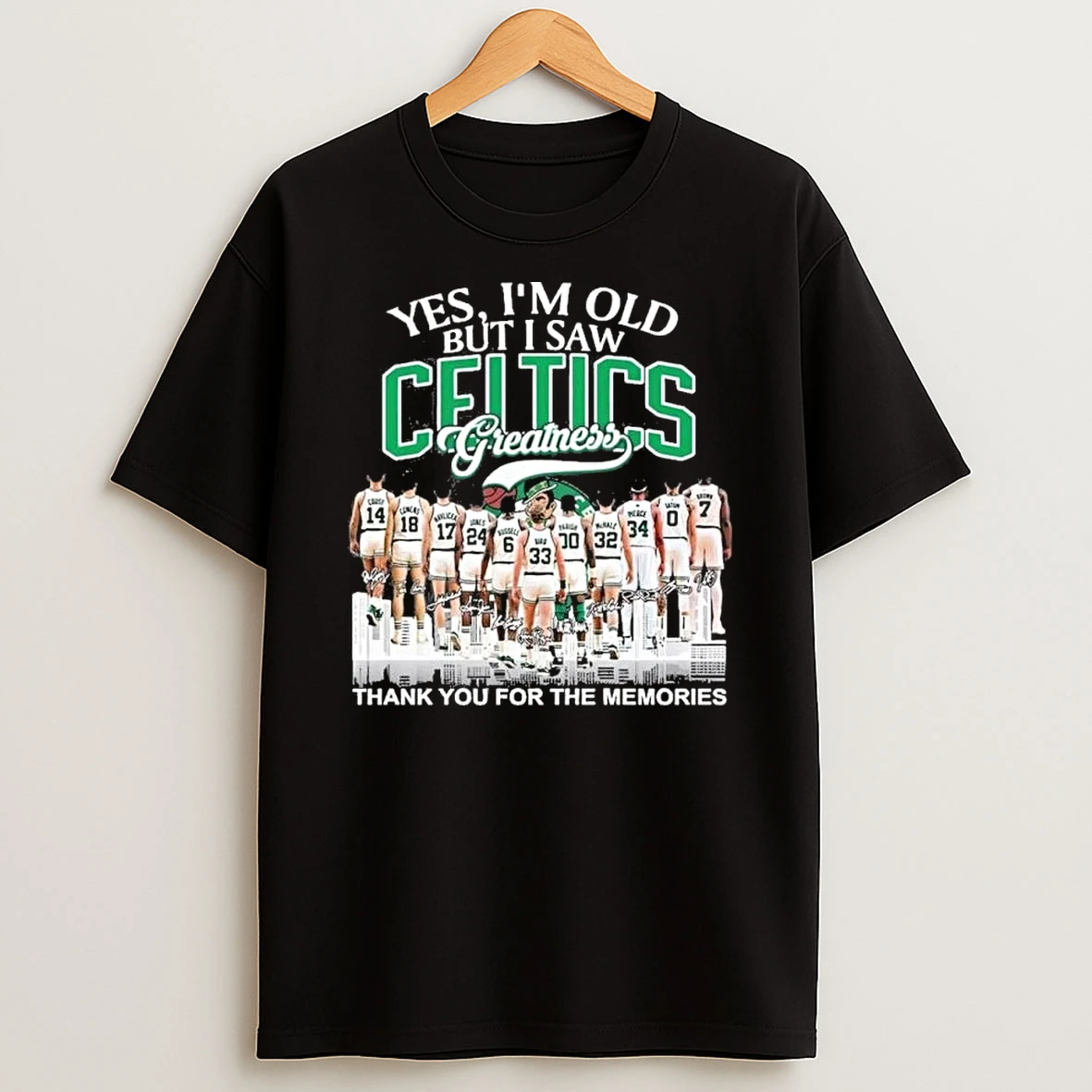 Yes Im Old But I Saw Boston Celtics Greatness For Fan Shirts